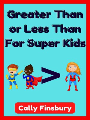 cover image of Greater Than or Less Than For Super Kids